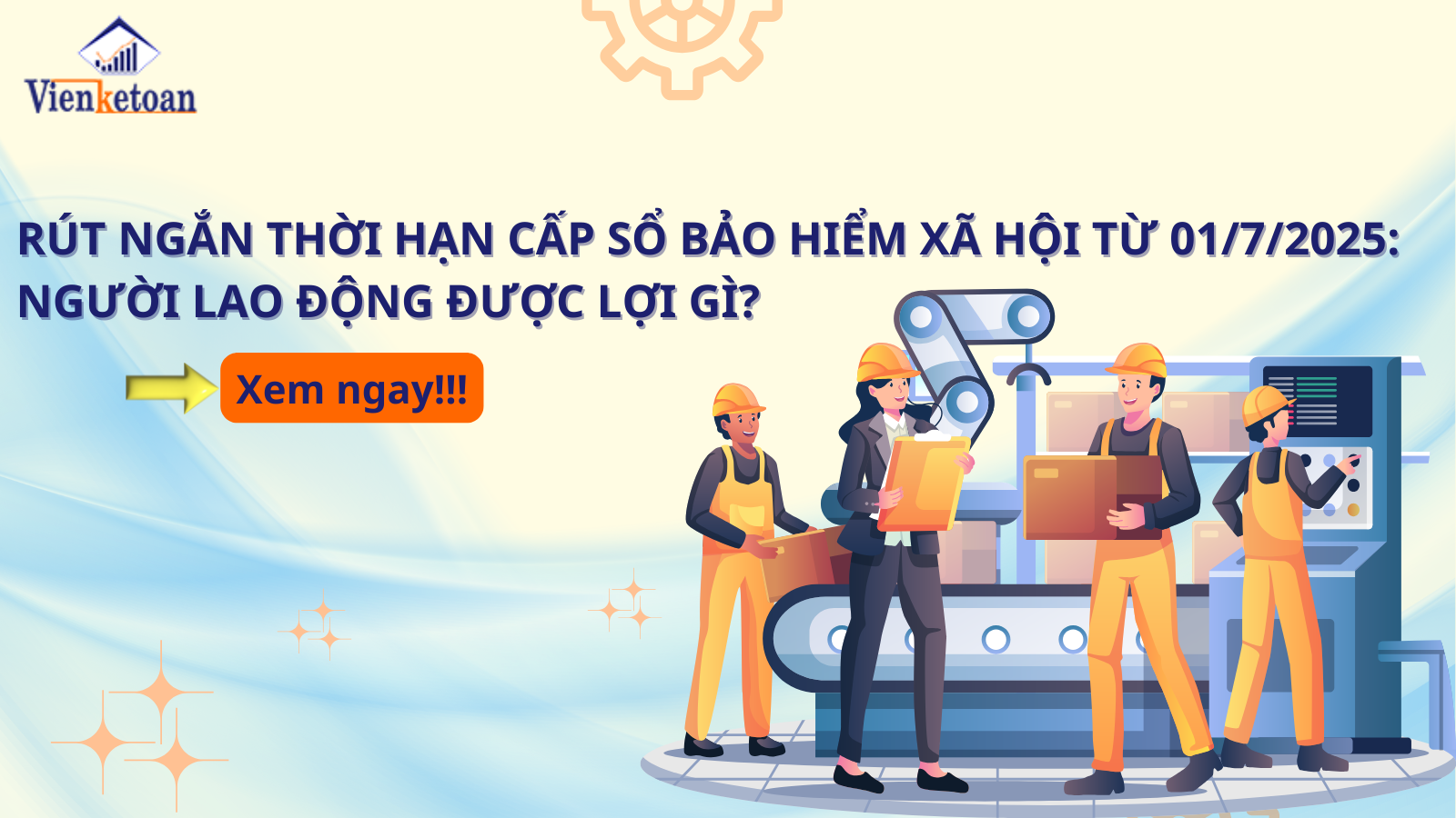 Rút ngắn thời hạn cấp sổ bảo hiểm xã hội từ 01/7/2025: Người lao động được lợi gì?