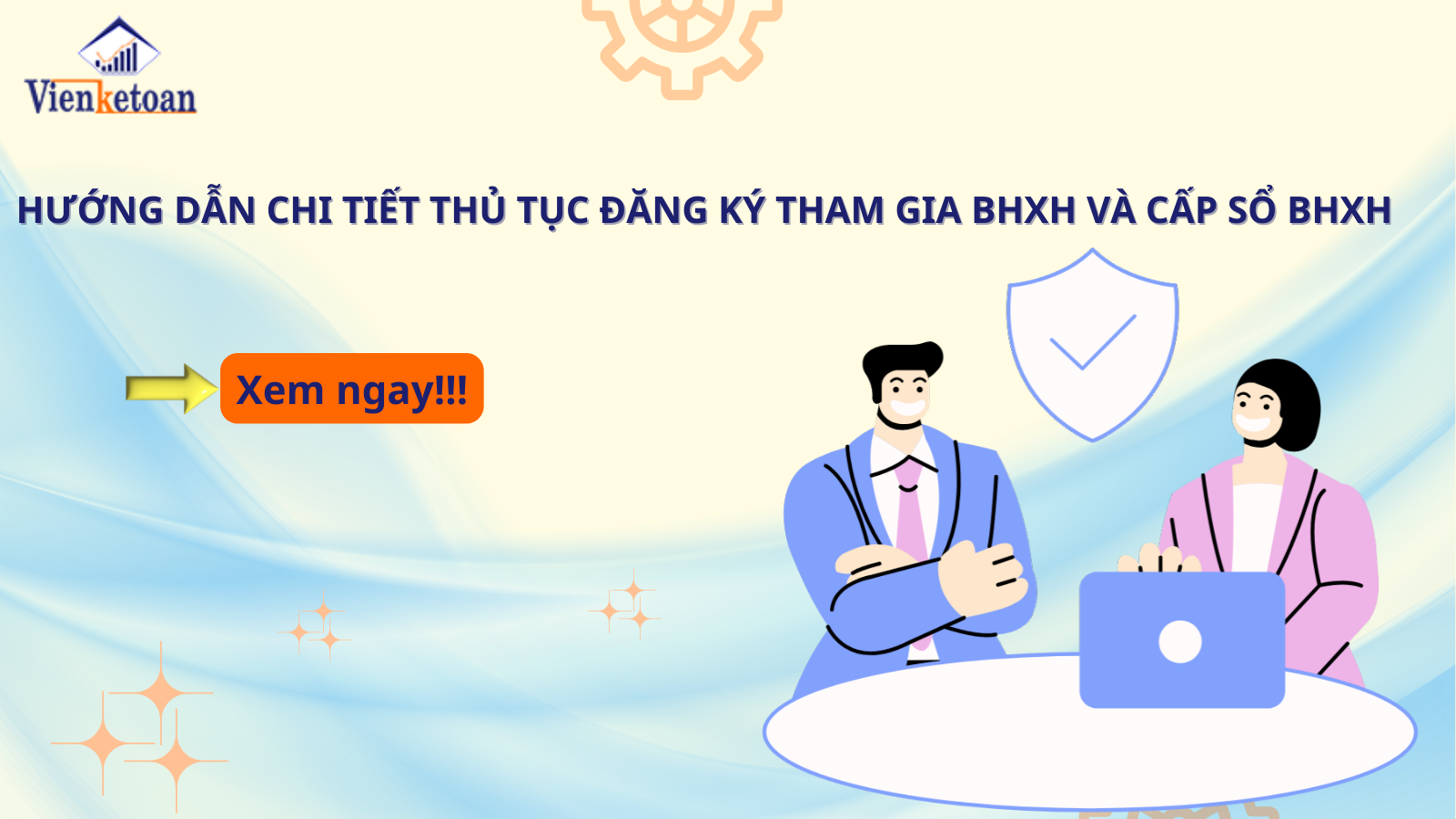 Hướng Dẫn Chi Tiết Thủ Tục Đăng Ký Tham Gia BHXH Và Cấp Sổ BHXH