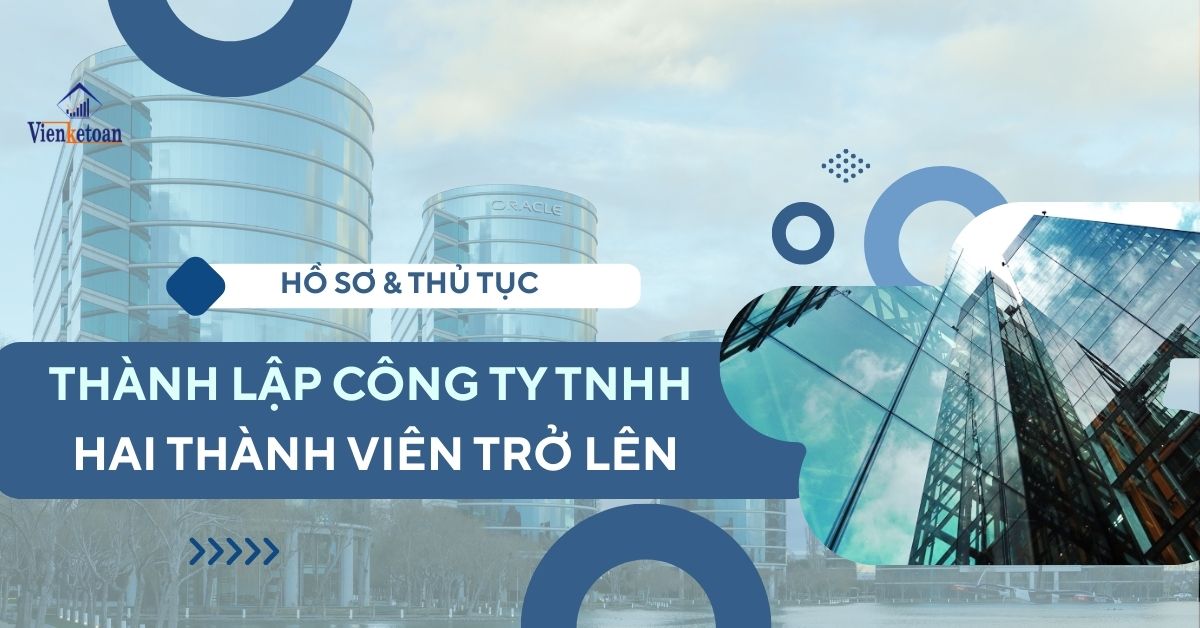 Hồ sơ & Thủ tục Thành Lập Công Ty TNHH Hai Thành Viên 2025