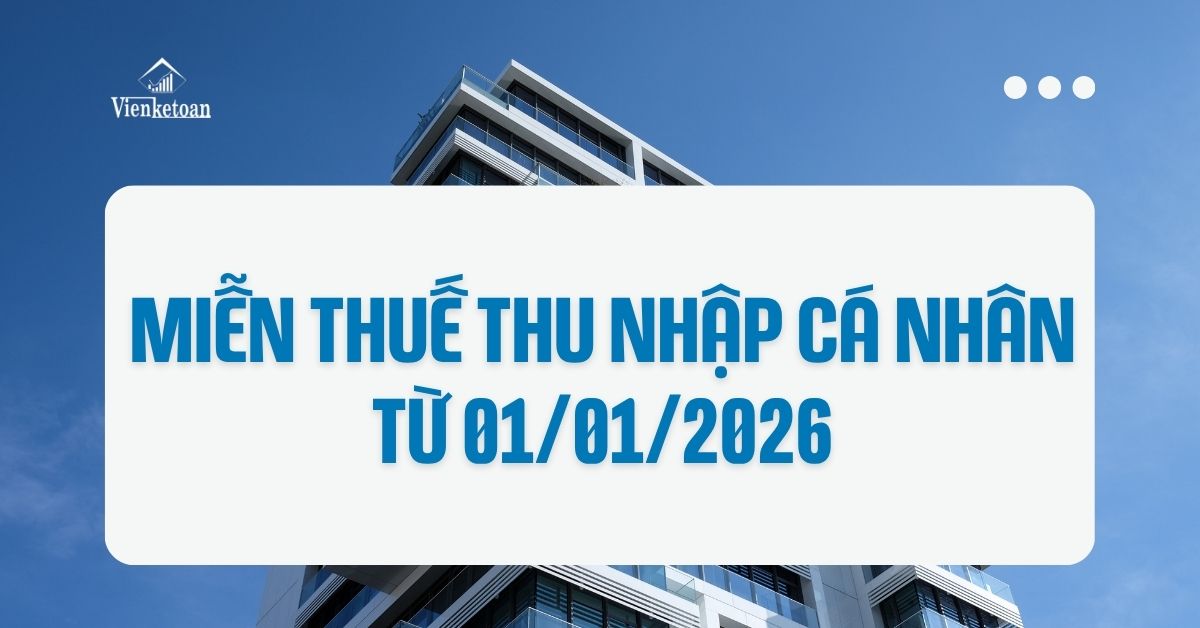 Miễn thuế thu nhập cá nhân từ 01/01/2026: Chi tiết theo Luật số 71 mới nhất