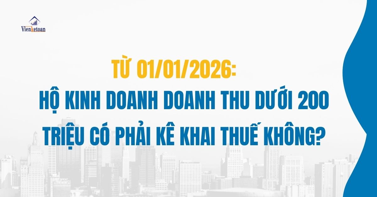 Hộ kinh doanh doanh thu dưới 200 triệu từ 01/01/2026 có phải kê khai thuế không